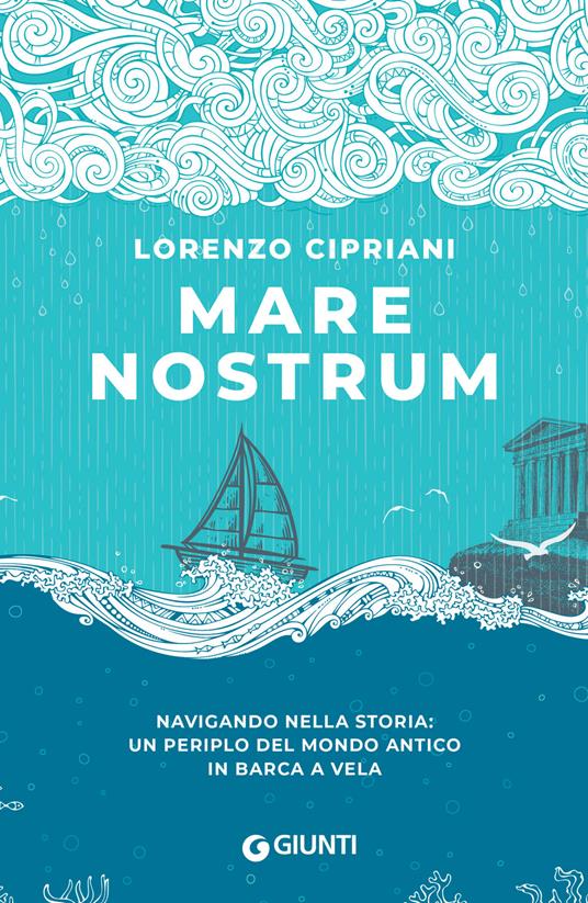 Mare Nostrum, di Lorenzo Cipriani. Alla scoperta del mondo antico del Mediterraneo.