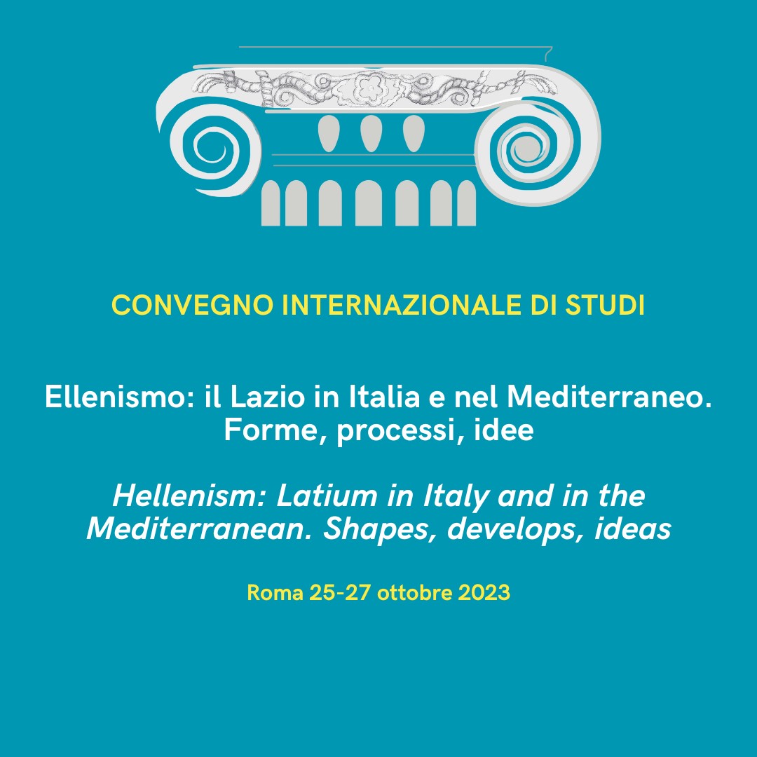 Ellenismo: il Lazio in Italia e nel Mediterraneo. Forme, processi, idee 