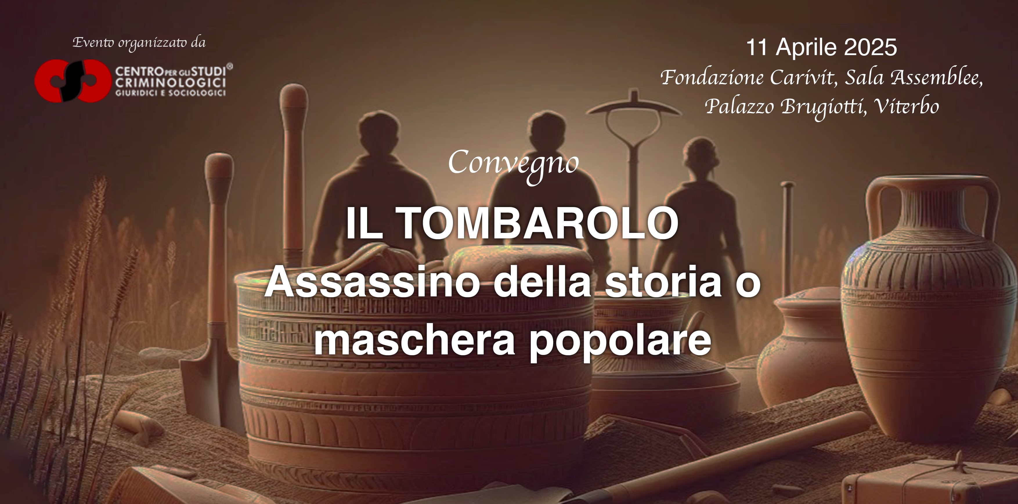 Convegno: Il tombarolo: assassino della storia o maschera popolare