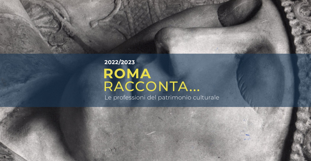 Roma Racconta… le professioni del patrimonio culturale